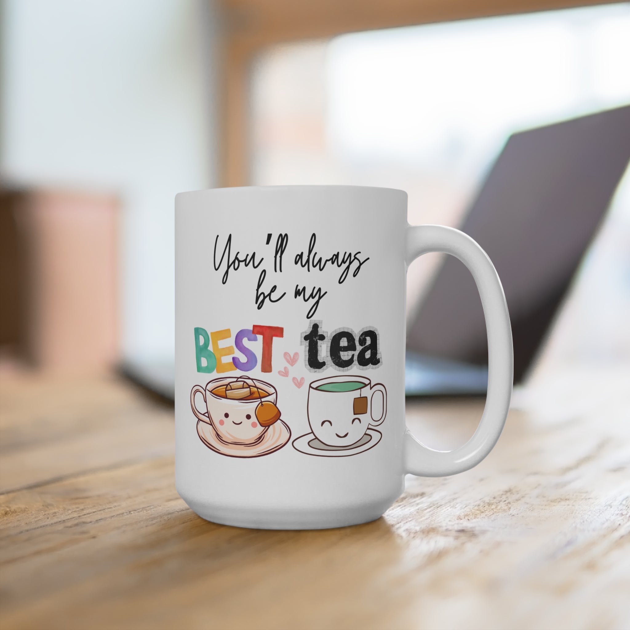 You-ll Always be my BEST-TEA, 15oz Floral Coffee Cup, Perfect Gift for Mothers Day, Birthday, Appreciation, Custom Drinkware