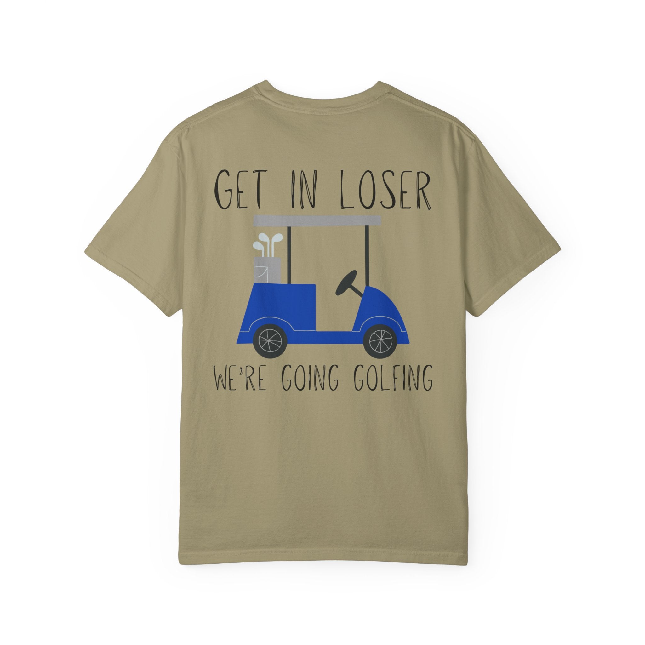Get in Loser We Are Going Golfing Unisex T-Shirt, Perfect for Gifts, Father's Day, Golf Events, Casual Wear, Comfortable Tee