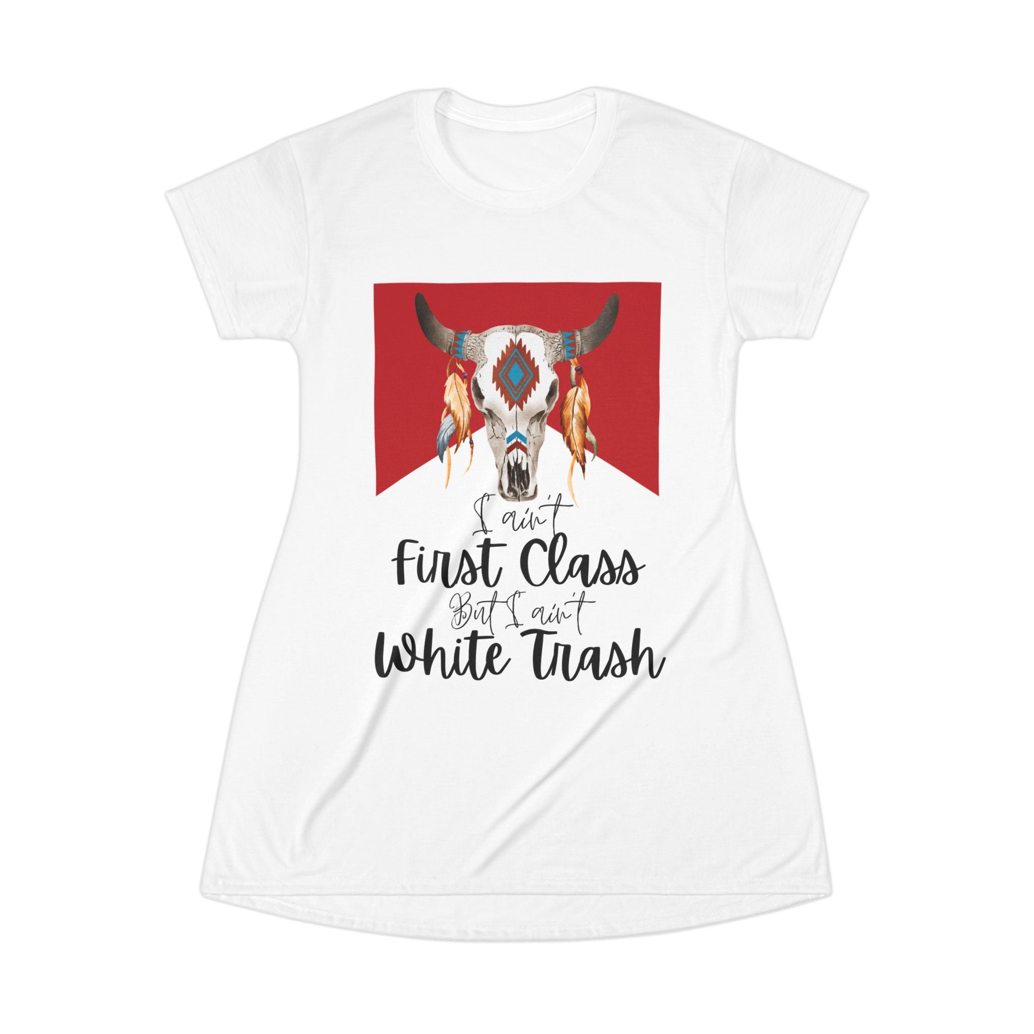 Boho Cow Skull T-Shirt Dress — “Not First Class But Not White Trash” Graphic