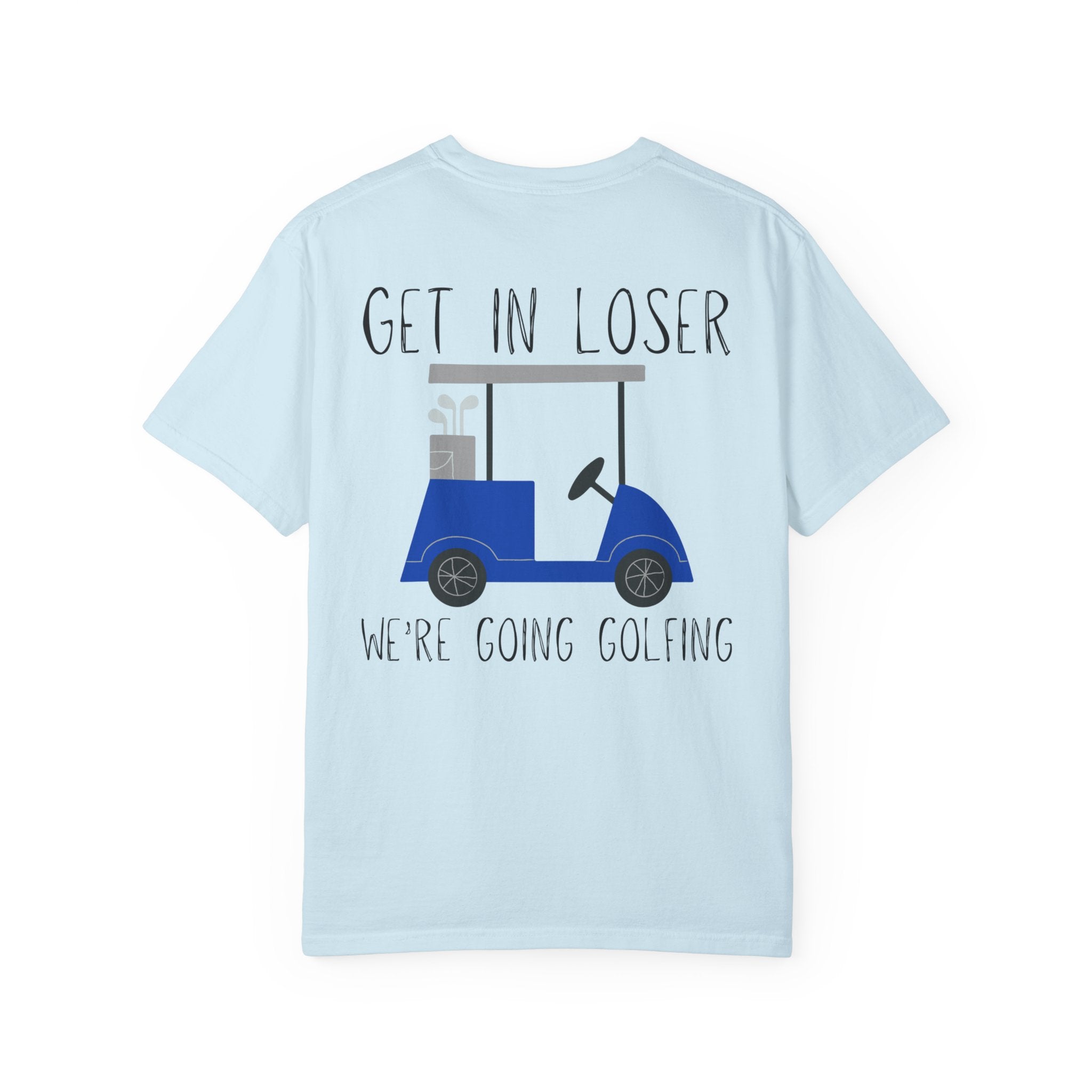 Get in Loser We Are Going Golfing Unisex T-Shirt, Perfect for Gifts, Father's Day, Golf Events, Casual Wear, Comfortable Tee