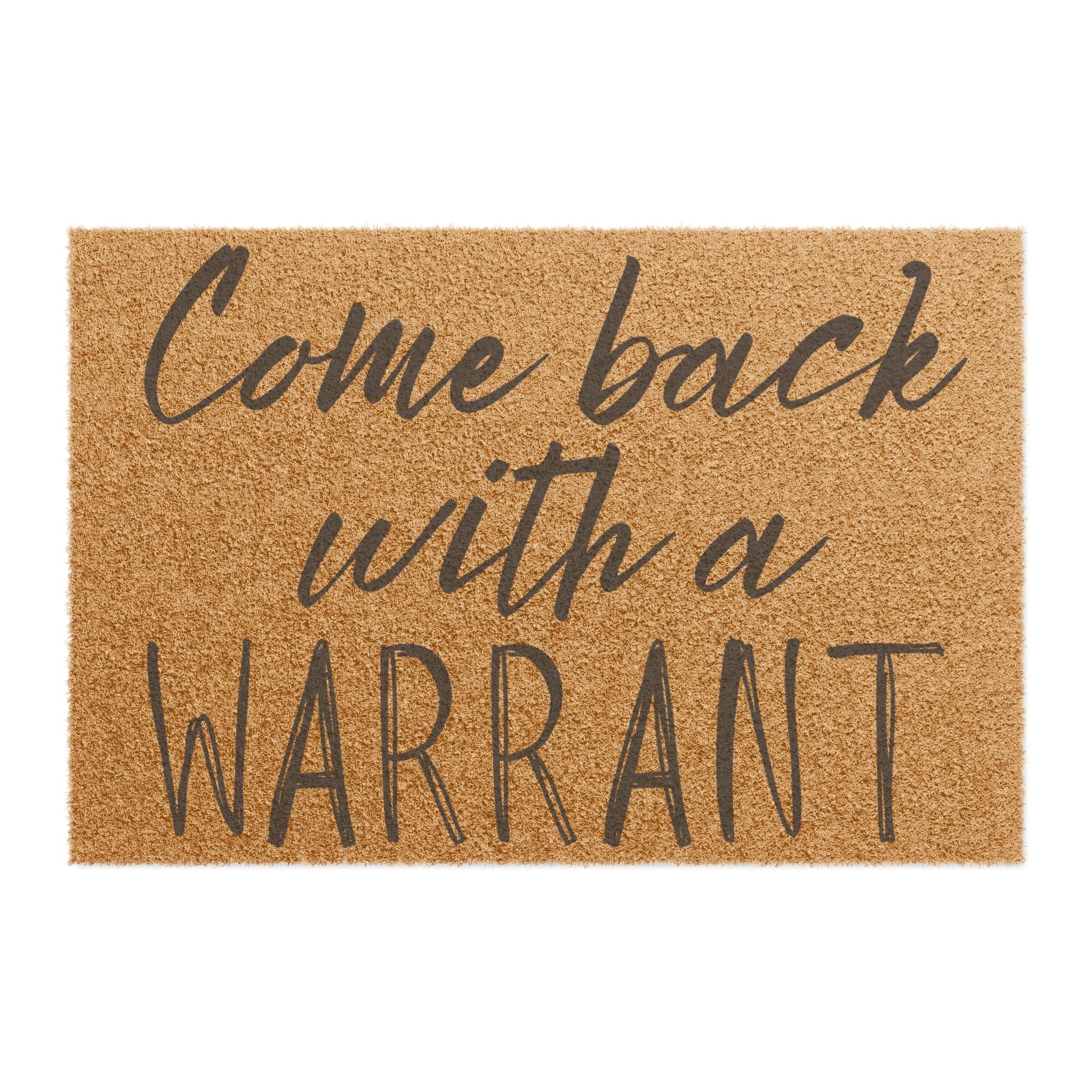 Doormat — "Come Back With a Warrant" Funny Welcome Mat, Front Door Coir Rug for Homeowners & Law-Enthusiasts