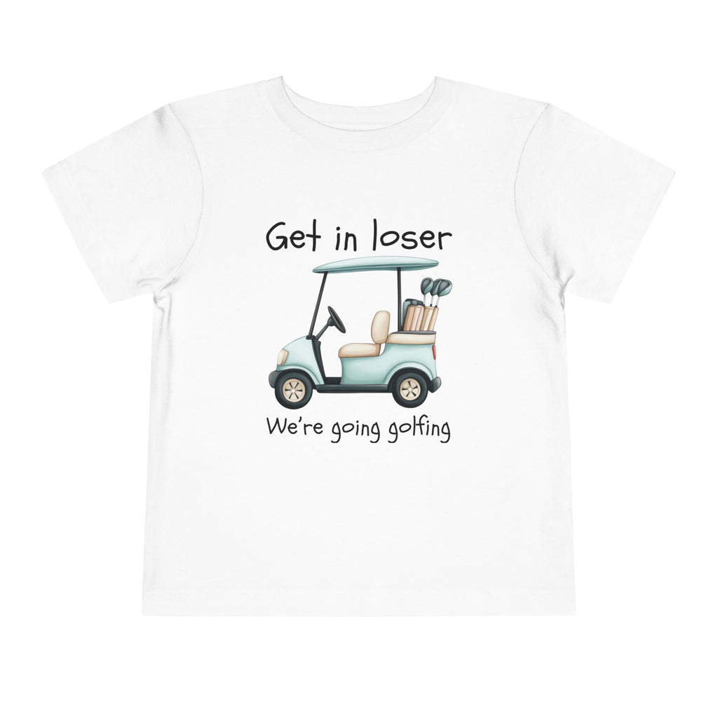 Toddler Golf Theme: Get in Loser, Short Sleeve Tee, Kids Summer Shirt, Playful Graphic Tee, Baby Shower Gift, Toddler Outfit, Kids Fashion