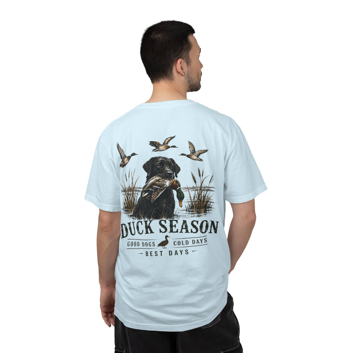 Duck Season T-Shirt — Duck Hunting Dog Graphic Tee ("Duck Season: Good Dogs, Cold Days, Best Days")