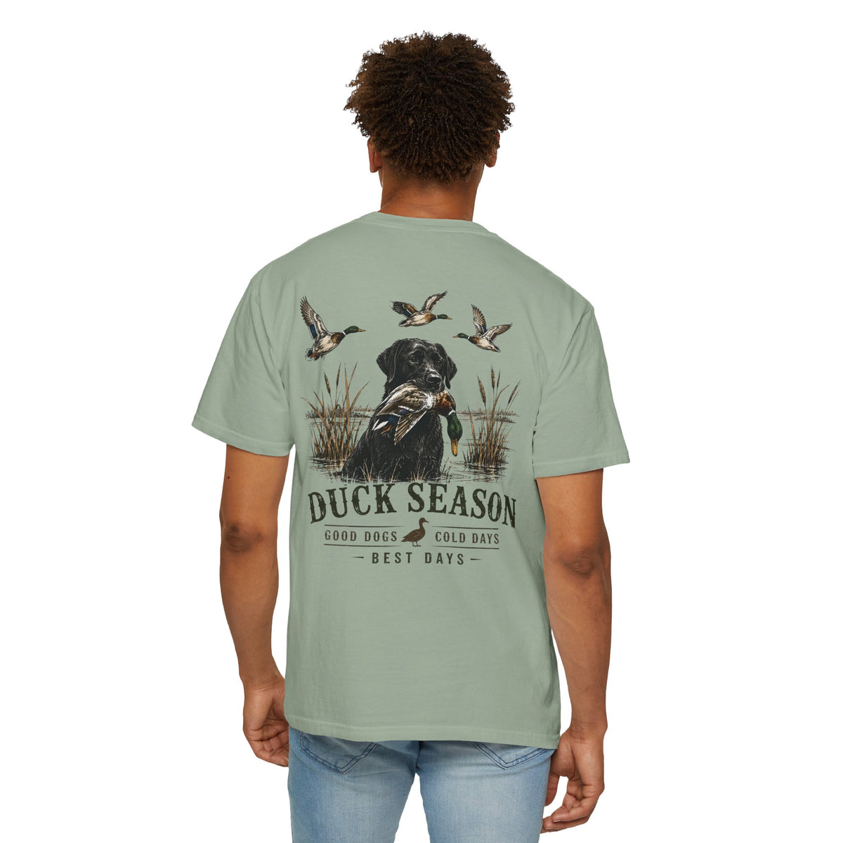 Duck Season T-Shirt — Duck Hunting Dog Graphic Tee ("Duck Season: Good Dogs, Cold Days, Best Days")