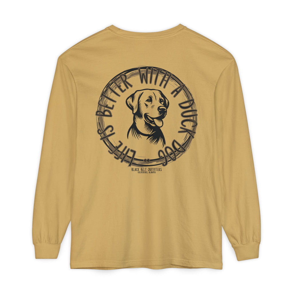 Life is Better With a Duck Dog Unisex Garment-Dyed Long Sleeve T-Shirt, Casual Wear, Gift for Him/Her, Streetwear, Everyday Comfort, Comfortable Layering