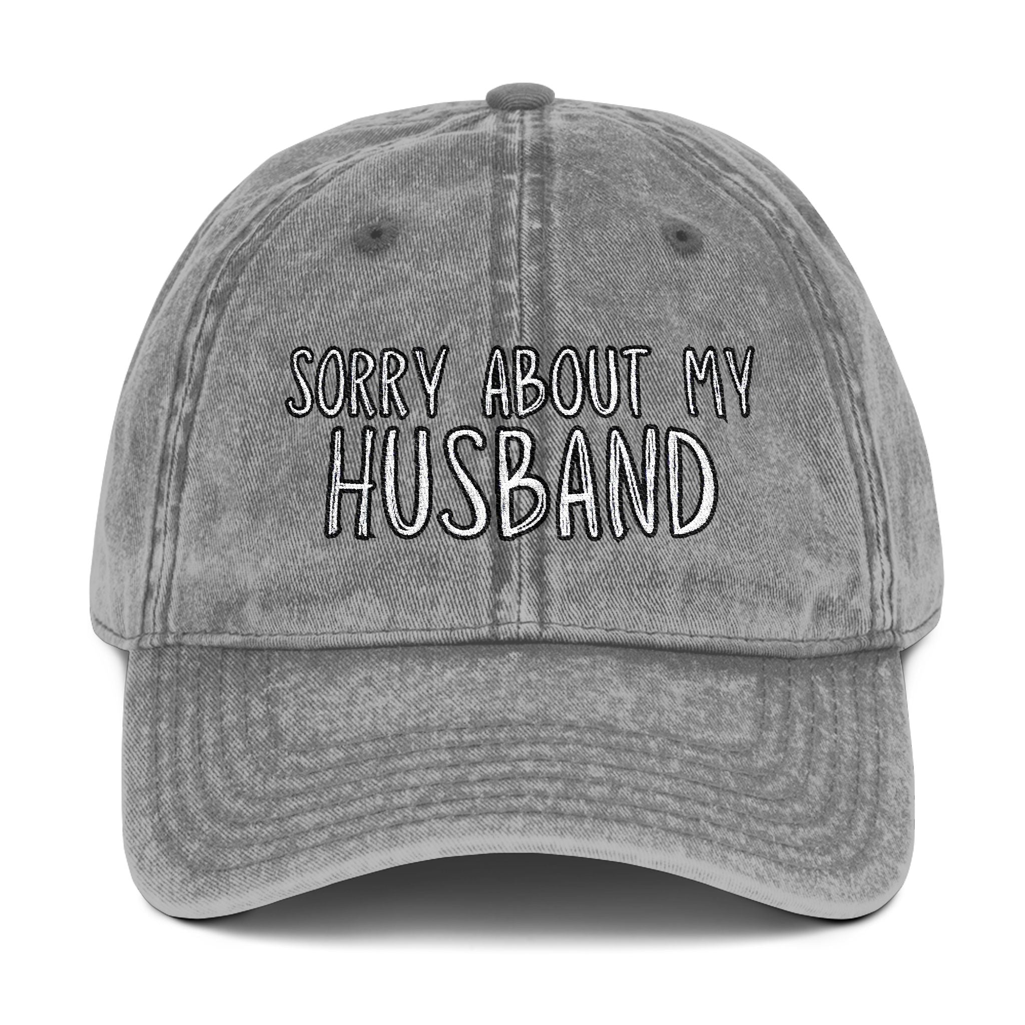 Sorry About My Husband Vintage Embroidered hat, Funny Wife Hat, Sorry About My Husband Cap, Gift for Her, Casual Fashion Accessory
