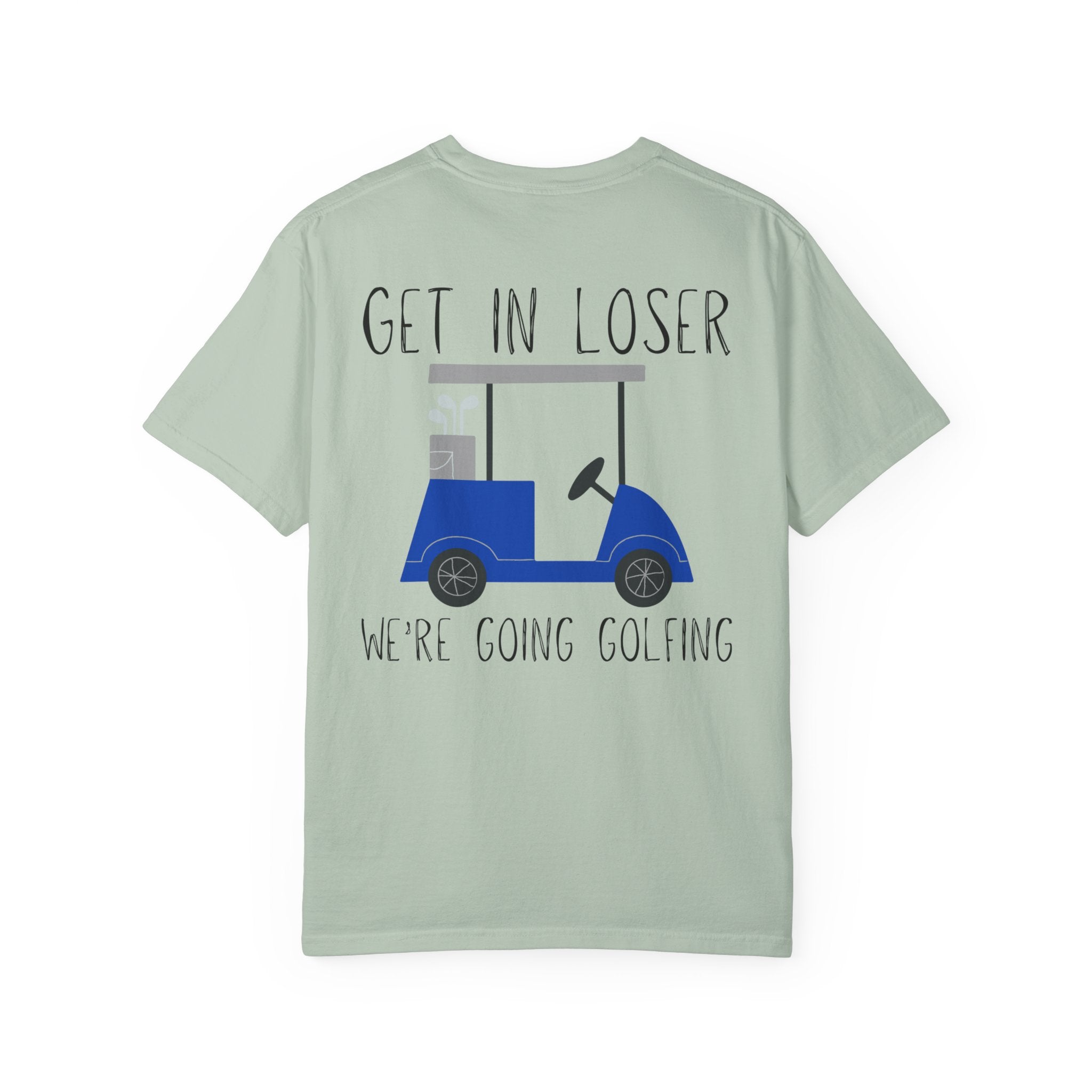 Get in Loser We Are Going Golfing Unisex T-Shirt, Perfect for Gifts, Father's Day, Golf Events, Casual Wear, Comfortable Tee