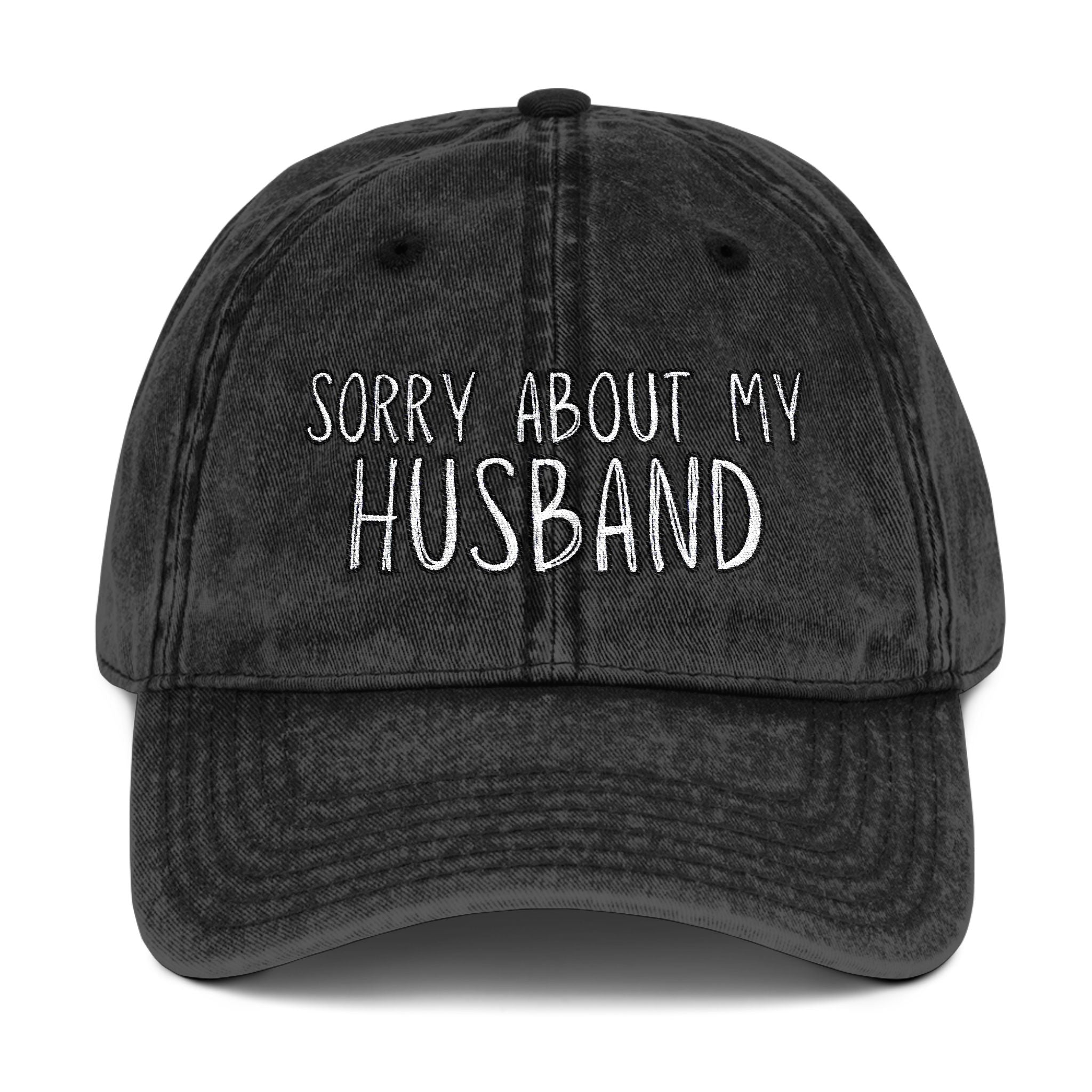 Sorry About My Husband Vintage Embroidered hat, Funny Wife Hat, Sorry About My Husband Cap, Gift for Her, Casual Fashion Accessory
